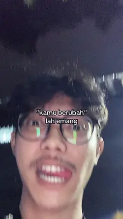 kamu berubah 