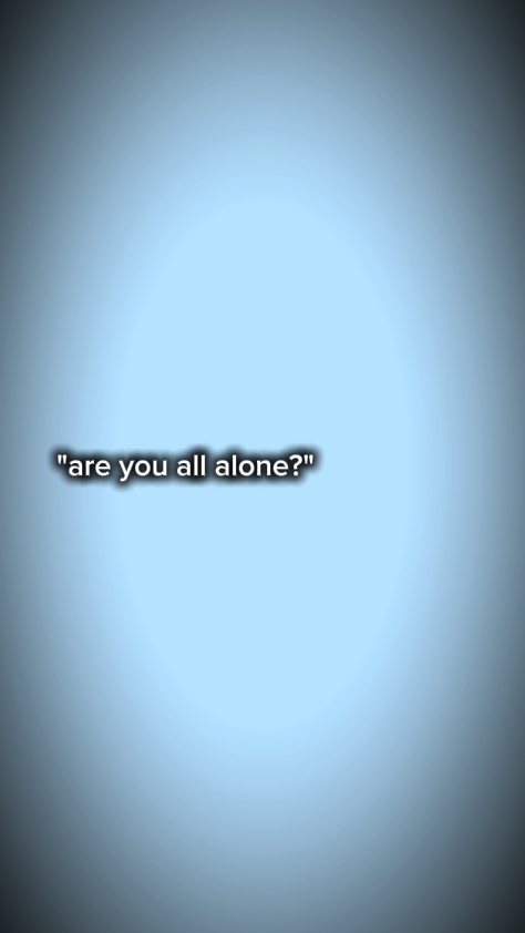 ALL ALONE?