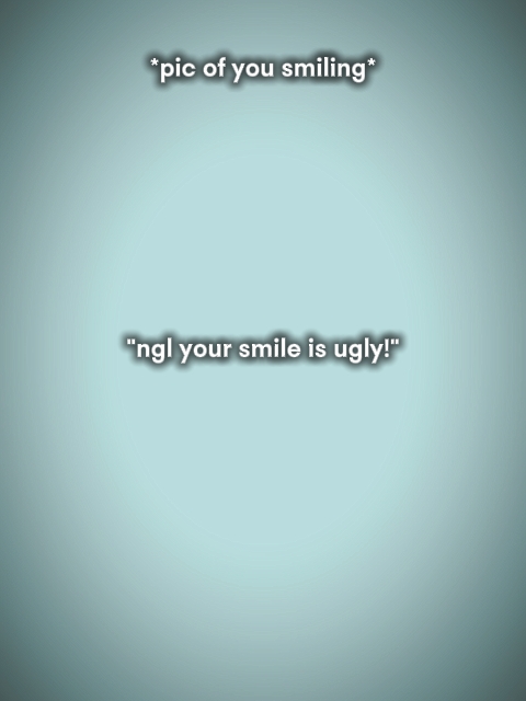 nglyoursmileisugly