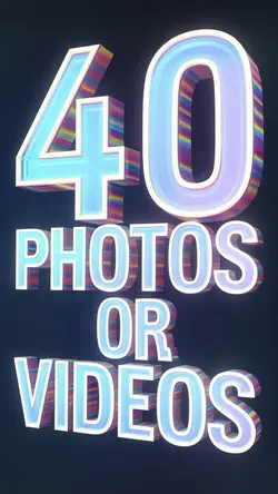 40 photos or videos