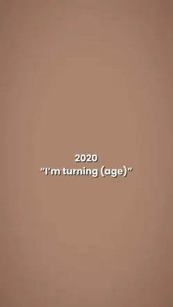 I’m turning (ur age)