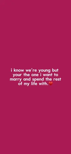 i know we’re young..