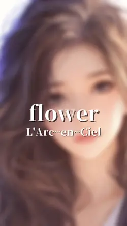 flower/L'Arc~en~Ciel