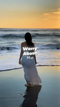 don't worry about me