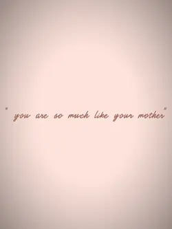 ursomuchlikeurmother