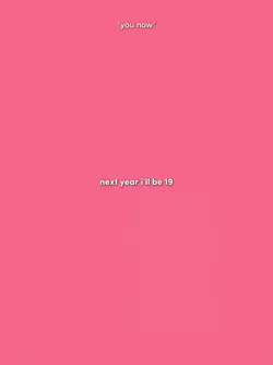 next year ill be 19