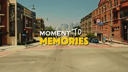 Moments to memories
