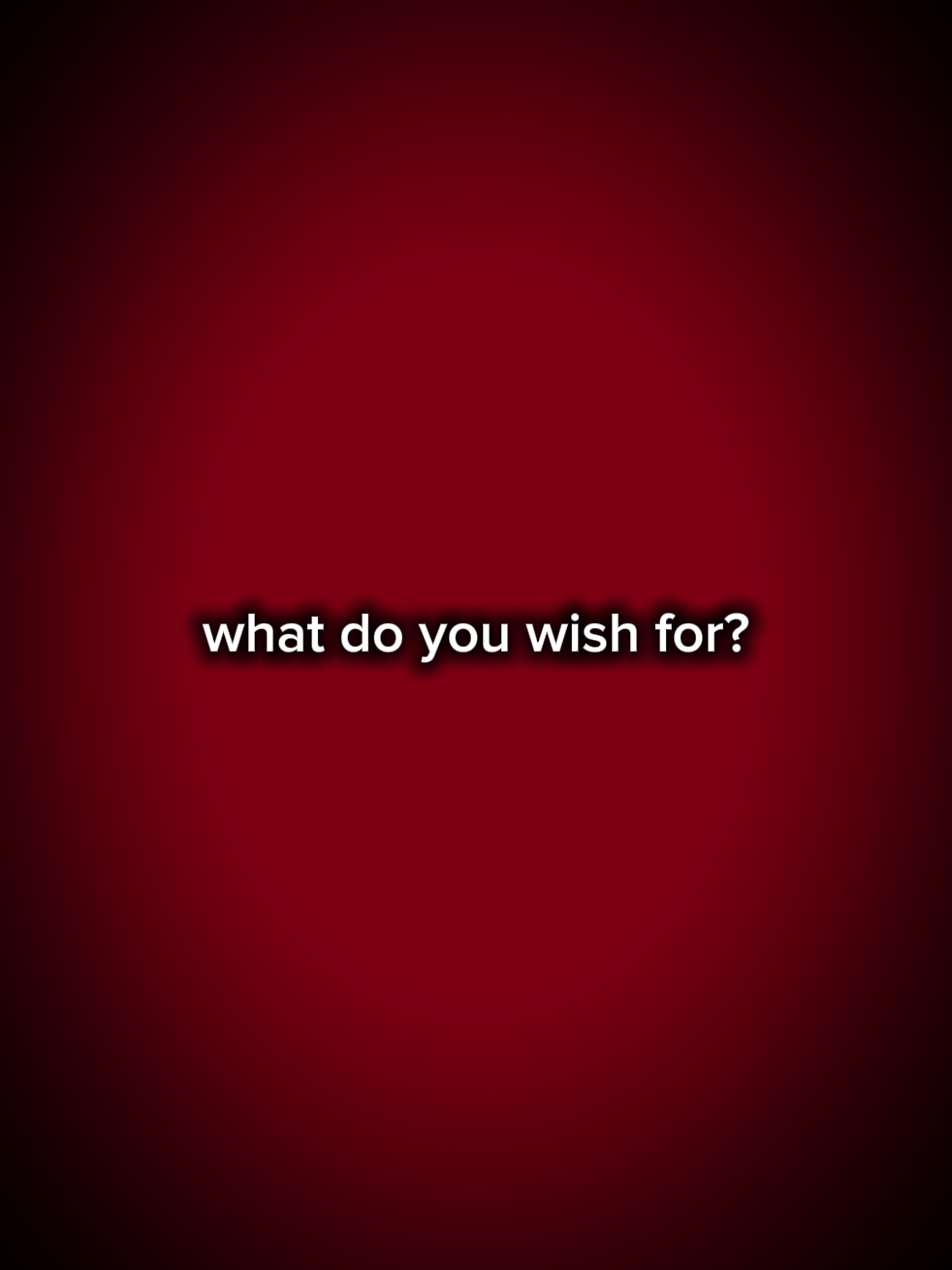 what do you wish for
