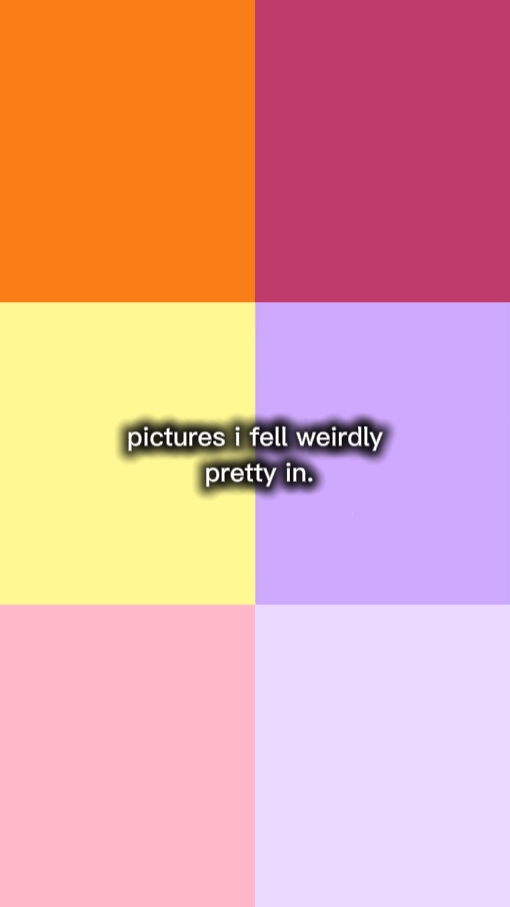 weirdly pretty in 