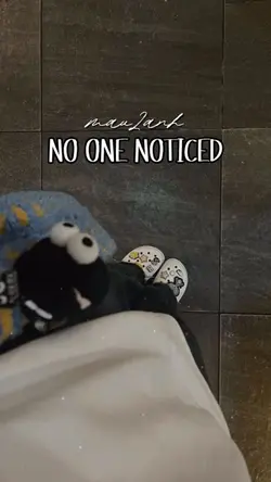 no one noticed