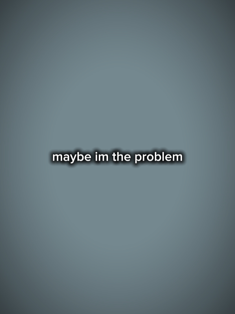 Vielleicht bin ich das Problem