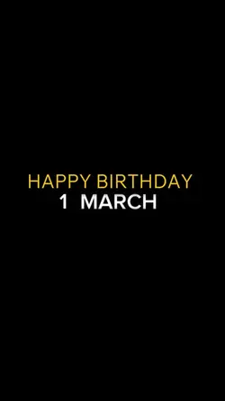 BIRTHDAY 1 MARCH 