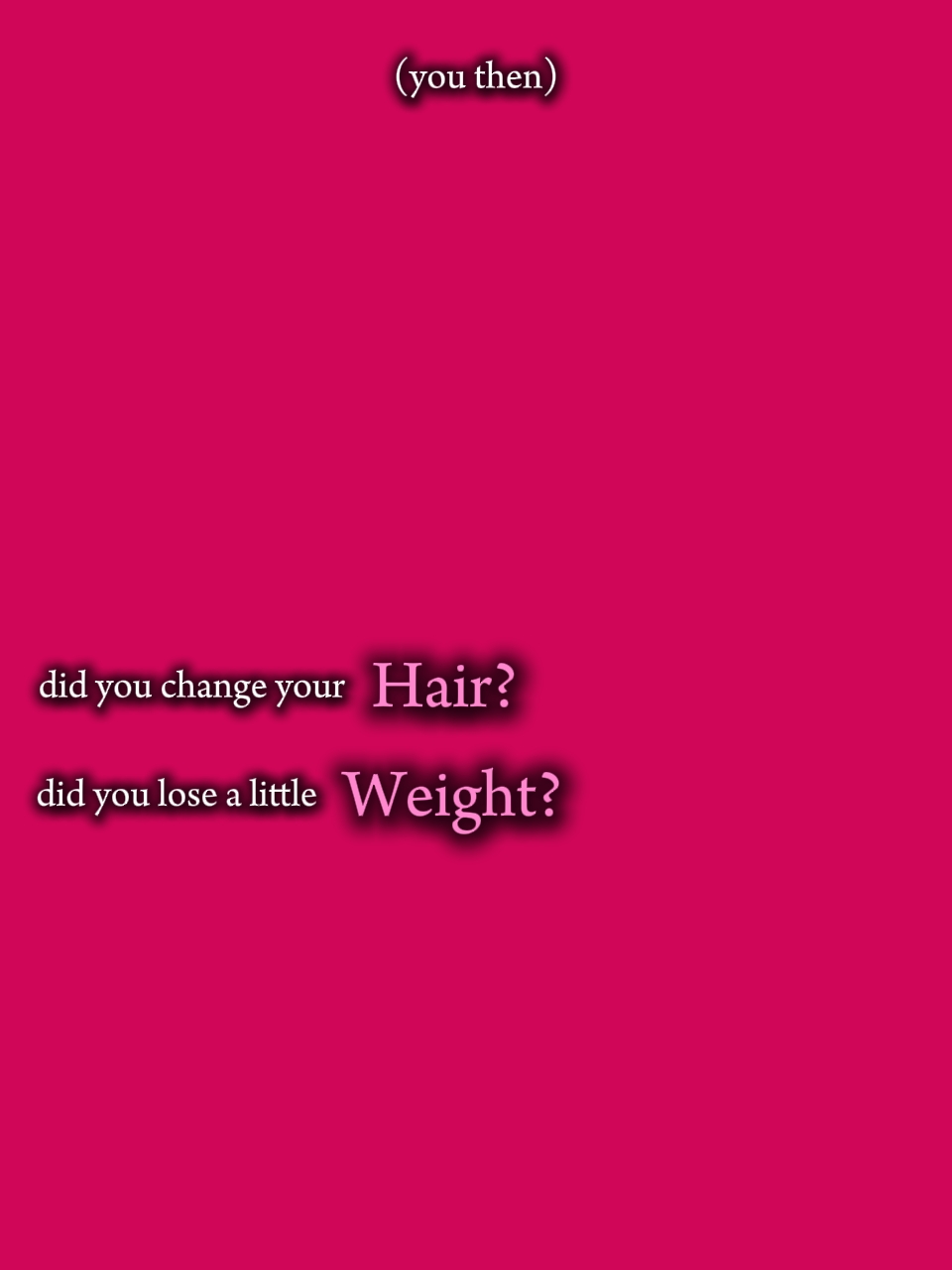 dd u change ur hair?