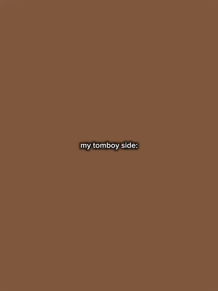 my tomboy side