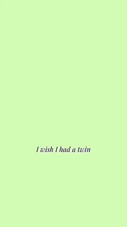 I want a twin