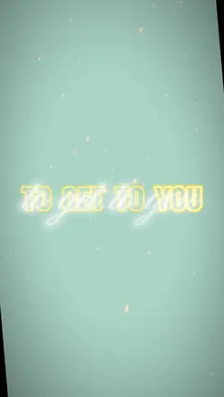 To get to you