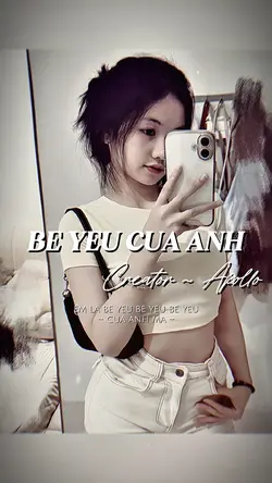 BÉ YÊU CỦA ANH MÀ 
