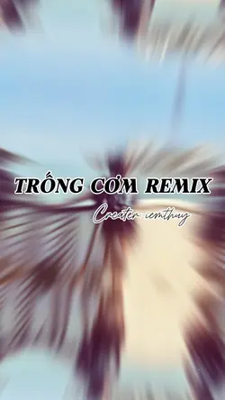Trống cơm remix