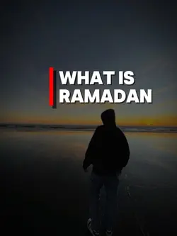 WHAT IS RAMADAN?
