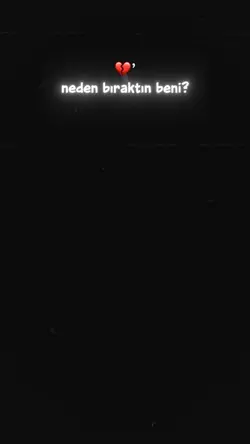 NEDEN BIRAKTIN BENİ💔