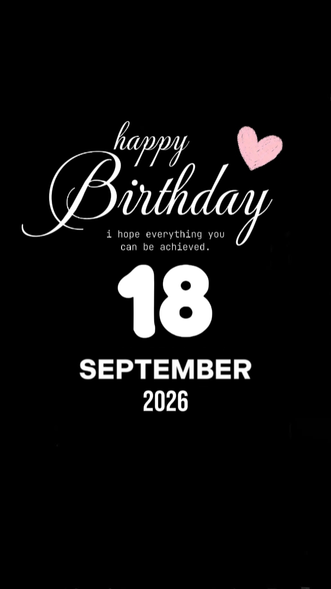 BDAY 18 SEPTEMBER 
