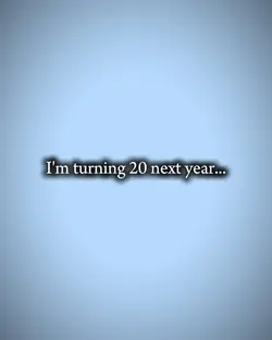 turning 20