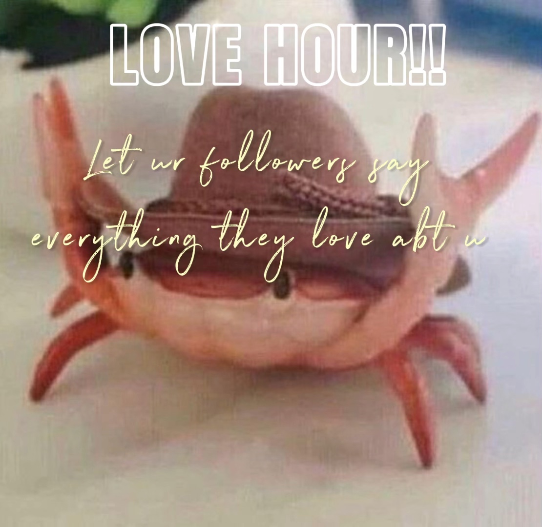 LOVE HOUR >:)
