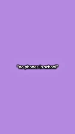 no phones in school.