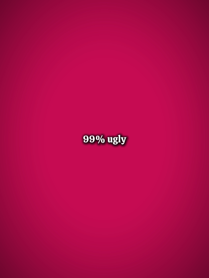 99%ugly