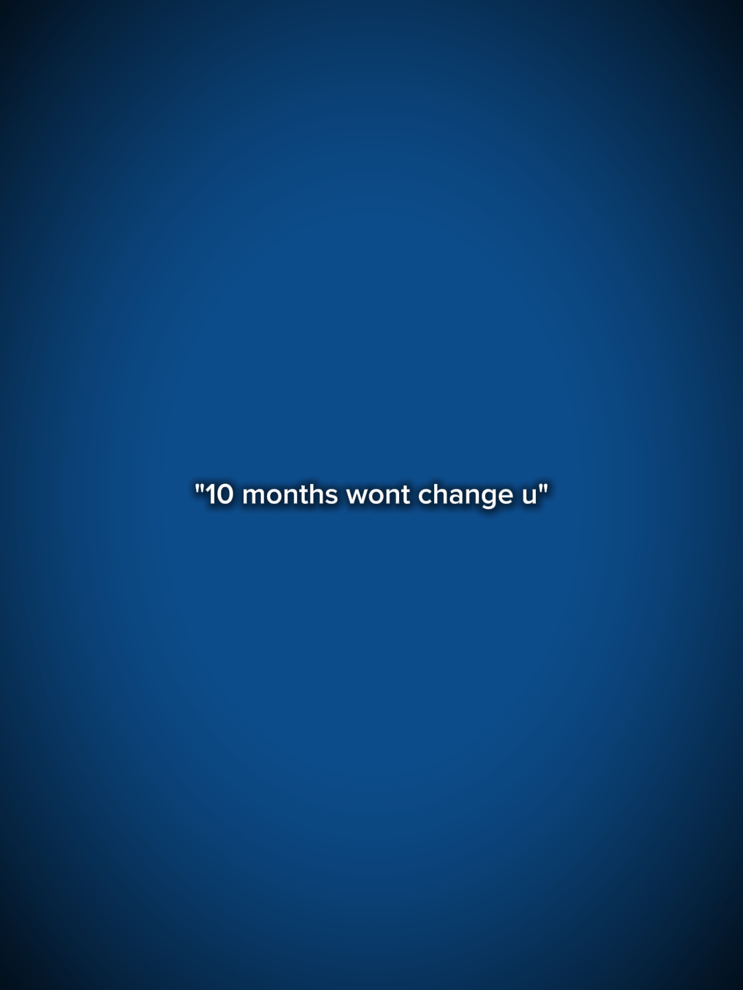 10MonateWontChangeu 