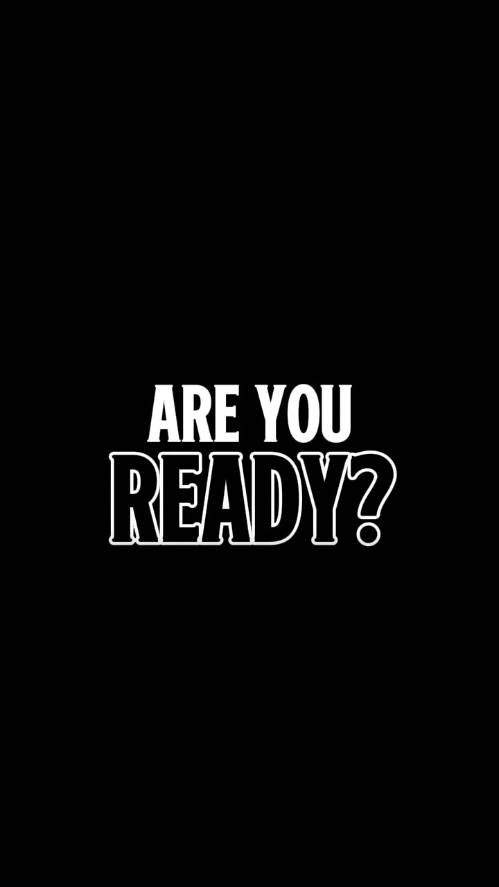 ARE YOU READY