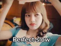 Perfect slow 