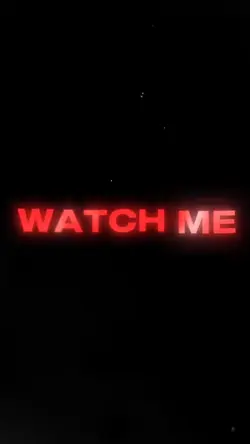 Watch me
