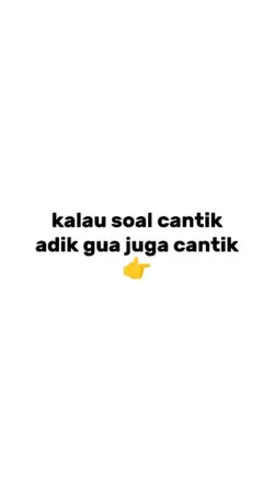 Adik gua juga cantik