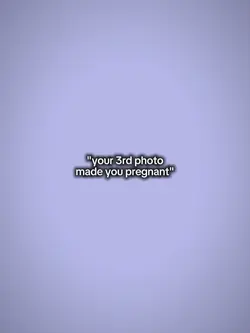 made you pregnant
