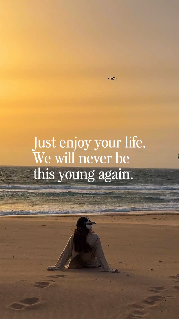 just enjoy your life