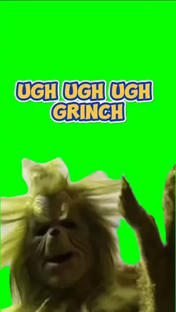 UGH UGH UGH GRINCH