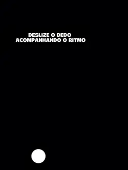 DESLIZE SEU DEDO