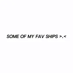 Some of my fav ships