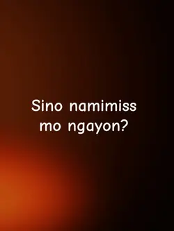 Sino na mimiss mo?