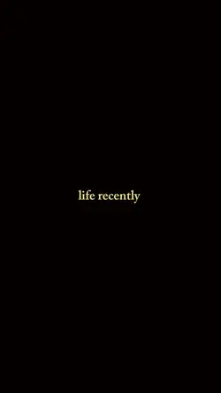 Life recently
