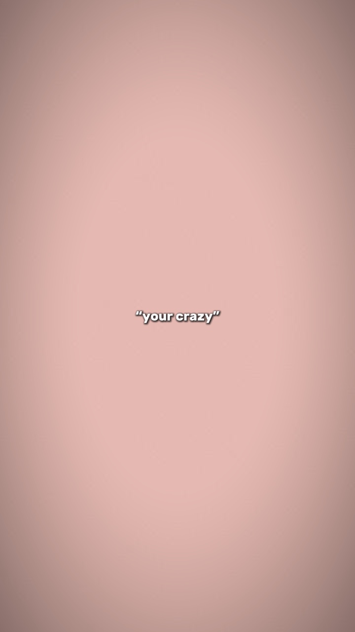 Your crazy