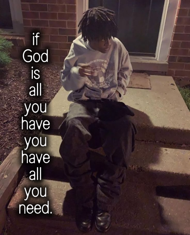 if God is all you 