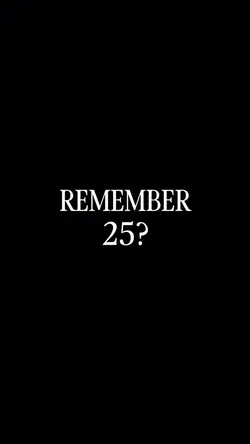 Remember 25?