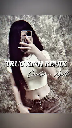 TRÚC XINH REMIX