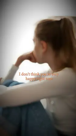 You’re not happy rn