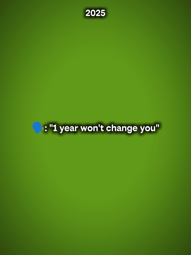 Hindi ka babaguhin ng 1yr