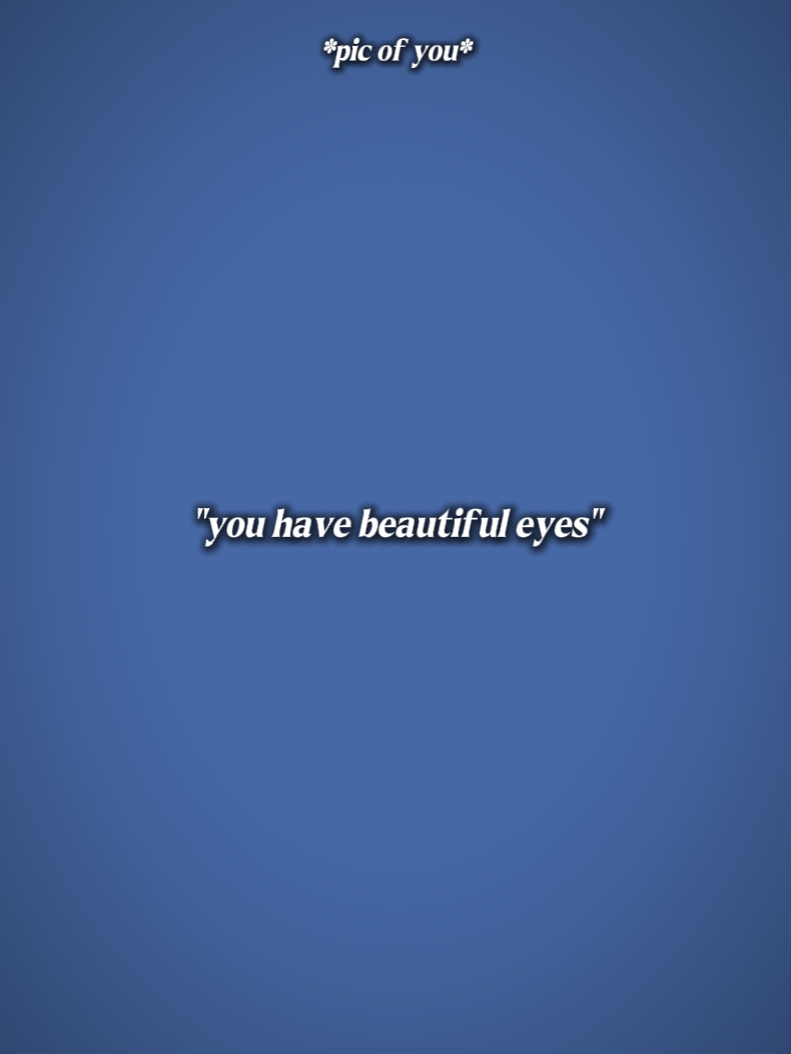 u have beautifuleyes