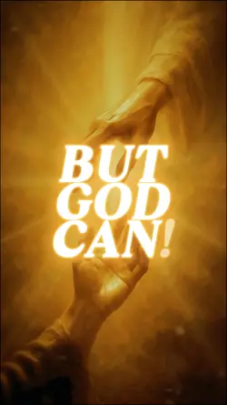 BUT GOD CAN!