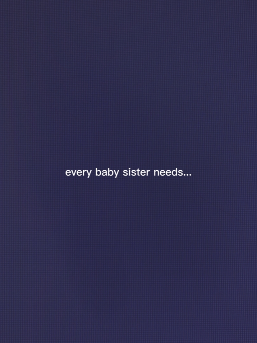sister needs ... 